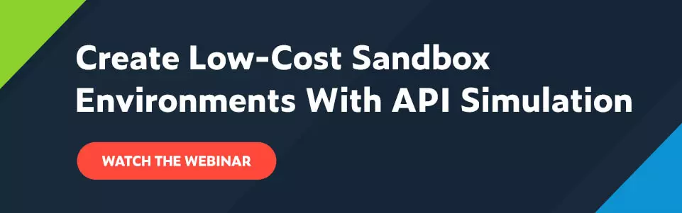 Text Create Low-Cost Sandbox Environments With API Simulation Watch the Webinar CTA