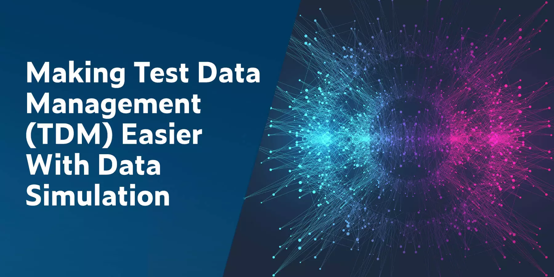 Making Test Data Management (TDM) Easier With Data Simulation
