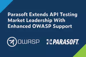 Parasoft Extends API Testing Market Leadership With Enhanced OWASP Support